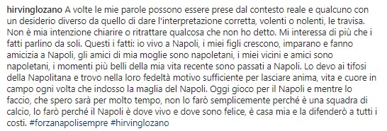 Lozano chiarisce: "Non è mia intenzione ritrattare qualcosa che non ho detto. Napoli è casa mia spero di giocarci il più tempo possibile, la difenderò a tutti i costi"