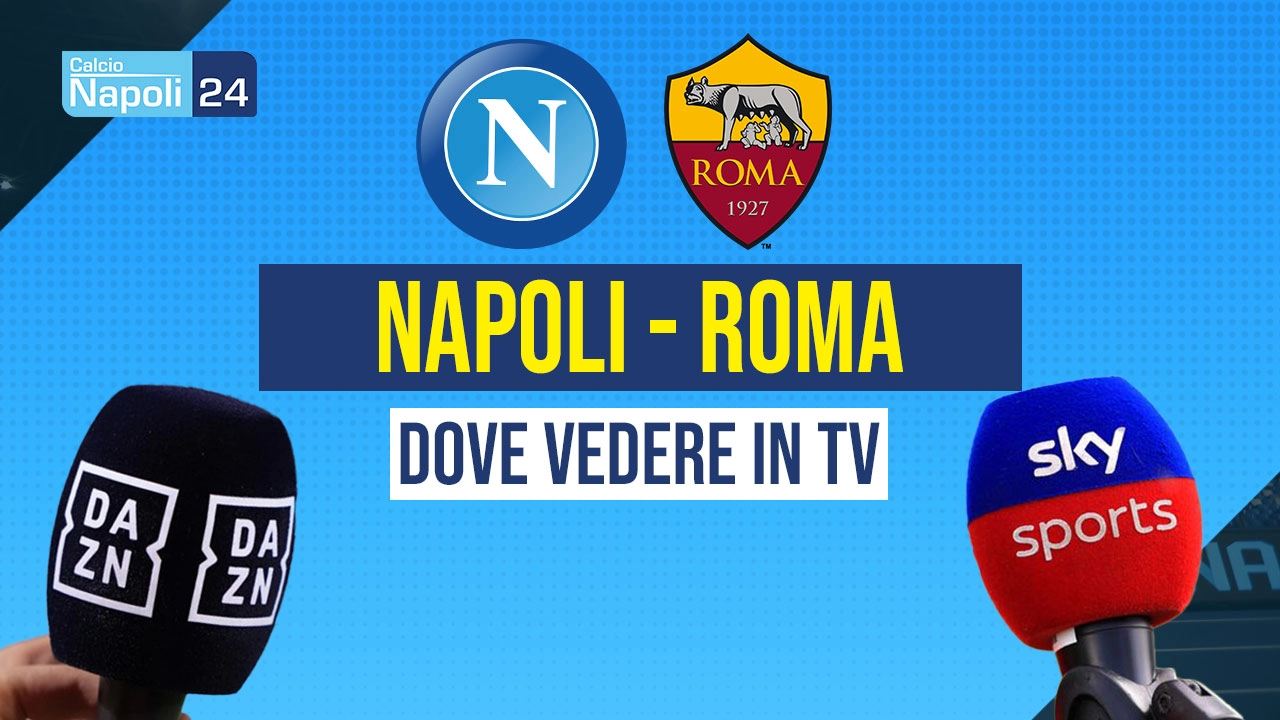 dove vedere Napoli-Roma Tv e streaming