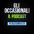 "Gli Occasionali", il podcast di CalcioNapoli24: tutte le puntate sul nostro canale YouTube | VIDEO