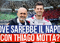 &quot;Dove sarebbe oggi il Napoli con Thiago Motta in panchina?&quot; Il parere dei tifosi | VIDEO CN24
