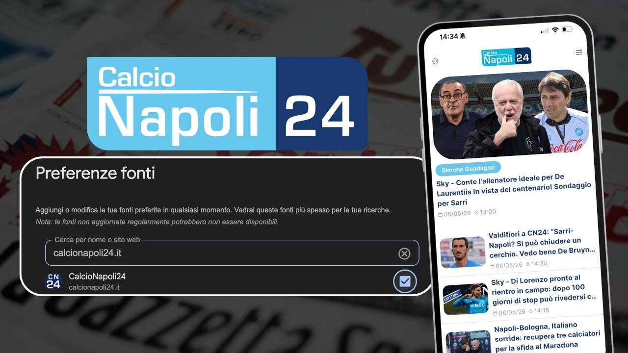 CalcioNapoli24 su Google in "Fonti preferite": aggiungi subito CN24 per non perderti le notizie pi&ugrave; importanti!