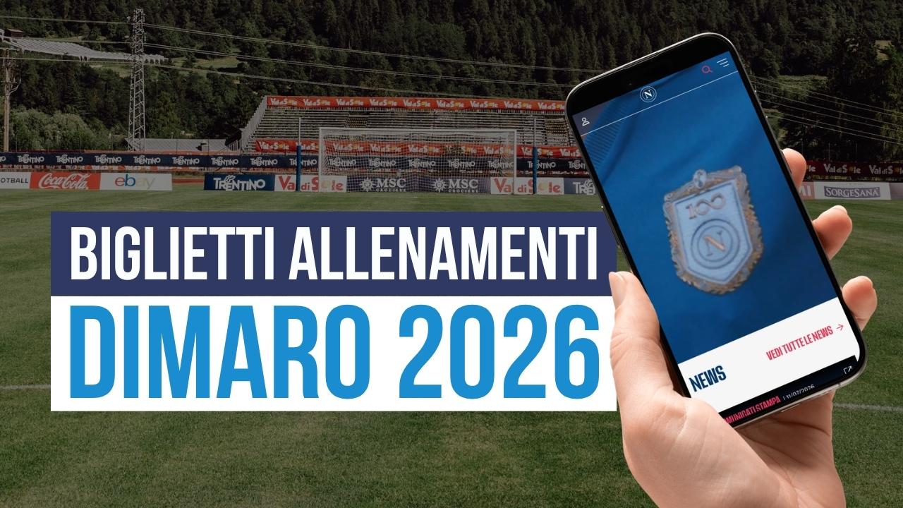 Come acquistare e prenotare gratis i biglietti per l'allenamento SSC Napoli a Dimaro 2026: link e dettagli