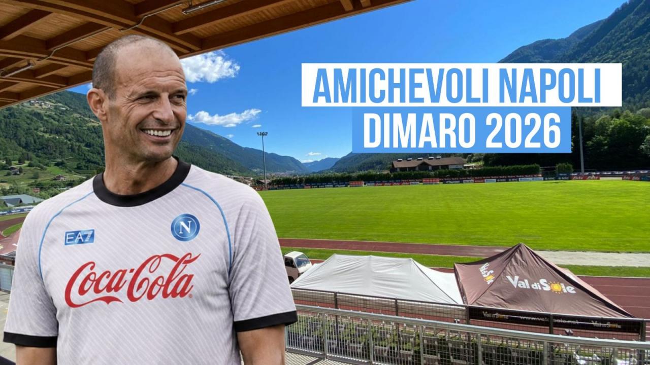 Biglietti Napoli-Arezzo e biglietti Napoli-Carrarese: in vendita le amichevoli Napoli Dimaro 2026, tutti i prezzi