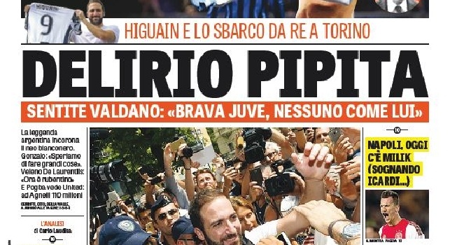 FOTO - Prima pagina Gazzetta: Napoli, oggi c'è Milik (sognando Icardi...). Delirio Pipita: Higuain e lo sbarco da re a Torino