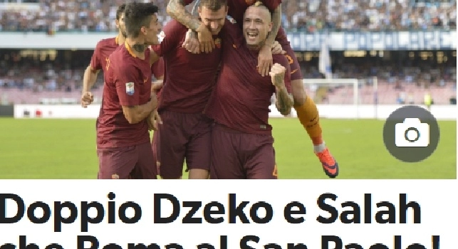 FOTO - Questa l'apertura online del CdS: Doppio Dzeko e Salah, che Roma al San Paolo! Napoli sconfitto 3-1