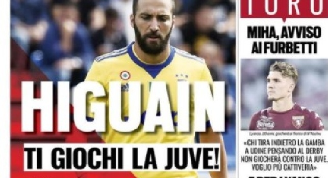 La prima pagina di Tuttosport: Higuain ti giochi la Juve! [FOTO]