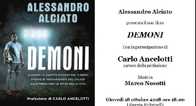 Alciato presenta il suo libro Demoni il 18 ottobre alla Feltrinelli di Napoli: ci sarà anche Ancelotti