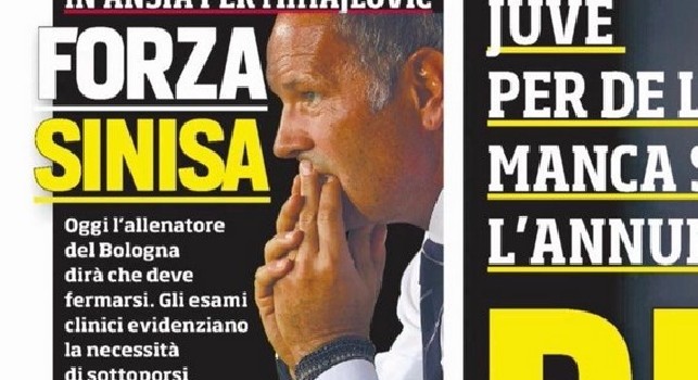 Corriere dello Sport - Mihajlovic lascia il Bologna per motivi di salute: si sottoporrà a una terapia d'urto [FOTO]