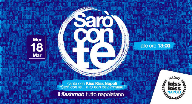 Iniziativa di Kiss Kiss Napoli: domani flashmob alle 13 cantando 'Sarò con te...e tu non devi mollare [FOTO]