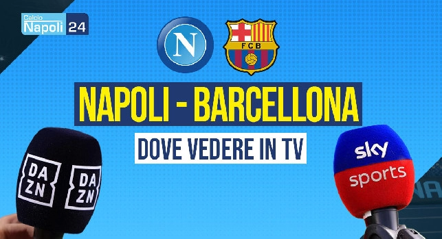 Dove vedere Napoli-Barcellona