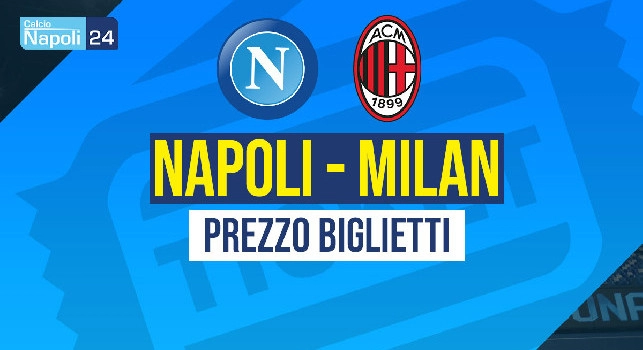 Napoli-Milan, biglietti in vendita! Ecco tutti i prezzi: curve a 20 euro!