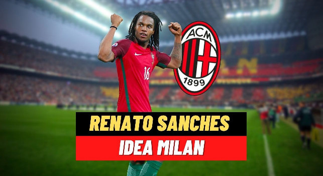Calciomercato Milan, colpo Renato Sanches: l'affare