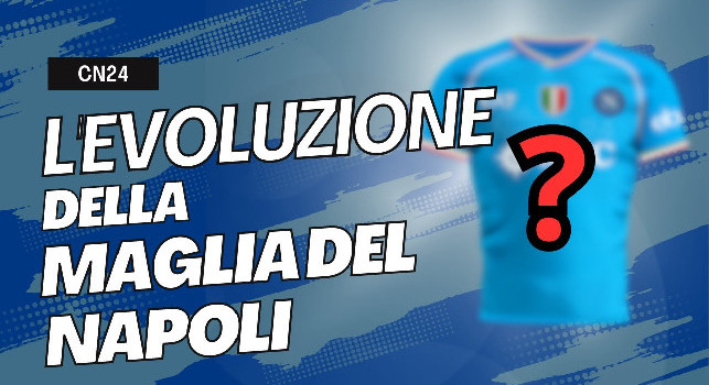 L'evoluzione della maglia del Napoli: come è cambiata la casacca azzurra negli anni? | VIDEO CN24