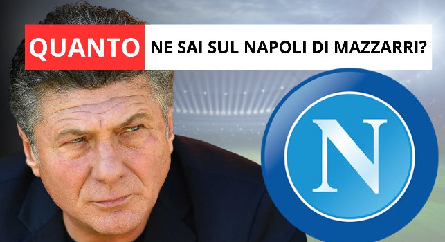 Quante ne sai sul Napoli di Mazzarri? Testa la tua conoscenza col nostro quiz | VIDEO