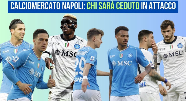 Calciomercato Napoli, chi può salutare in attacco oltre Osimhen: nomi e percentuali