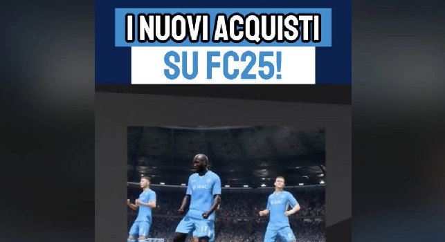 Calciomercato Napoli, tutti gli acquisti azzurri anche su FC25 | VIDEO