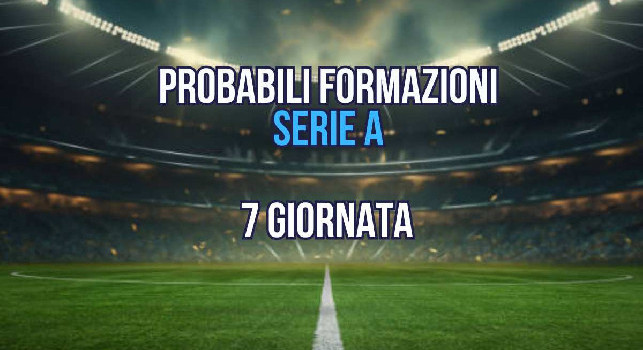 Probabili formazioni 7 Giornata Serie A