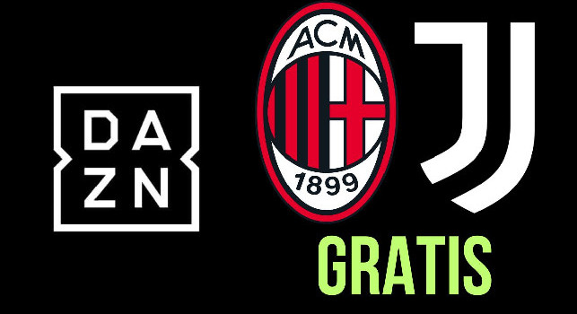 Ecco come vedere Juventus-Milan gratis su DAZN: la procedura da eseguire