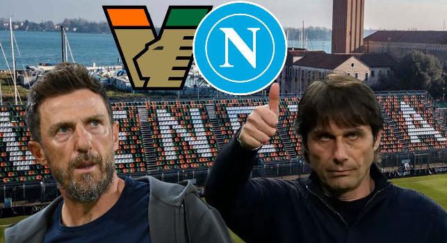 Formazioni ufficiali Venezia-Napoli: le scelte di Di Francesco e Conte