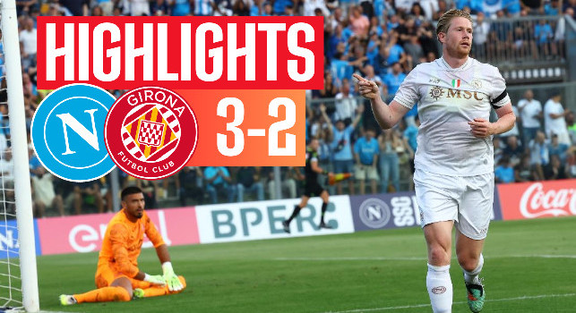 Highlights Napoli-Girona 3-2, gol e sintesi della partita amichevole | VIDEO