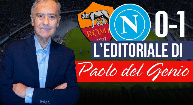 Roma-Napoli 0-1, l'editoriale di Paolo Del Genio dopo il trionfo azzurro | VIDEO CN24