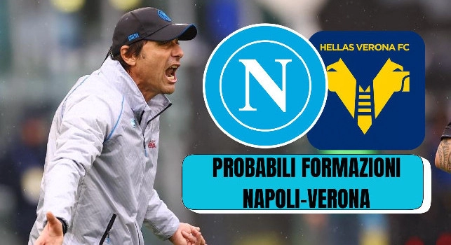 Formazioni Napoli Verona, le ultimissime da Sky: Conte fa 3 cambi rispetto all'Olimpico!
