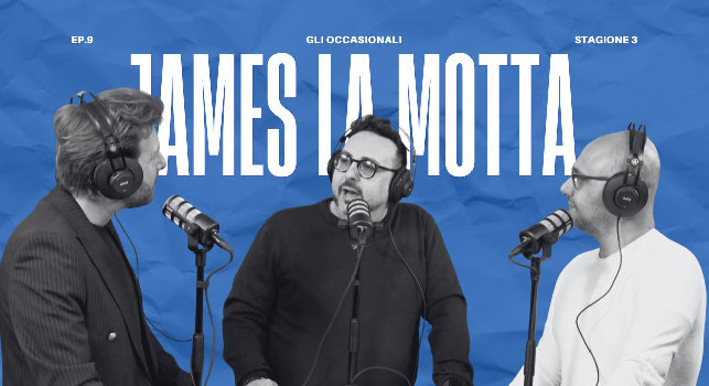 Torna "Gli Occasionali", il podcast di CalcioNapoli24: il nono episodio con James La Motta, questa sera alle 20.15