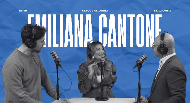 Torna Gli Occasionali, il podcast di CalcioNapoli24: il decimo episodio con Emiliana Cantone gioved&igrave; alle ore 21