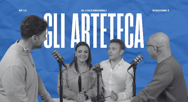 Torna Gli Occasionali, il podcast di CalcioNapoli24: il dodicesimo episodio con Gli Arteteca