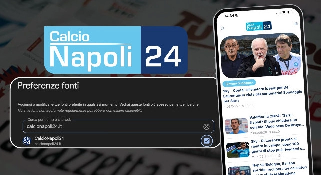 CalcioNapoli24 su Google in Fonti preferite: aggiungi subito CN24 per non perderti le notizie più importanti!