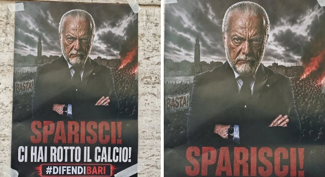 Sparisci!. De Laurentiis nel caos, a Bari la protesta dei tifosi è durissima: 5mila manifesti contro ADL | FOTO