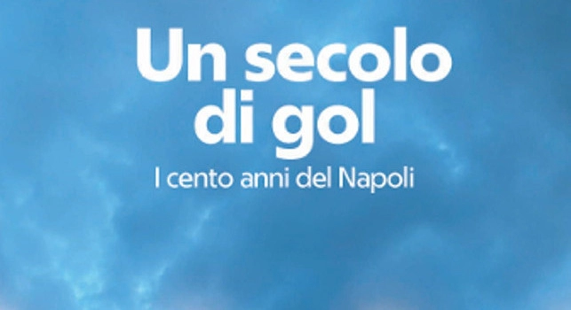 Un secolo di gol. I cento anni del Napoli, il nuovo libro di Repubblica arriva in edicola il 20 giugno
