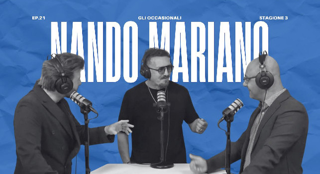 Torna "Gli Occasionali", il podcast di CalcioNapoli24: il ventunesimo episodio con Nando Mariano domani sera sera alle 21