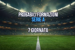 Probabili formazioni 7 Giornata Serie A: consigli Fantacalcio, chi schierare